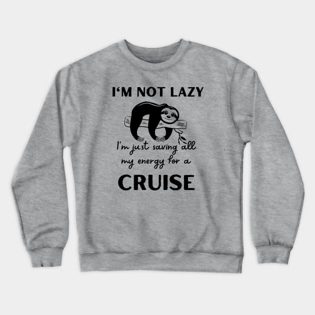 I'm Not Lazy Sloth Crewneck Sweatshirt by TravelTeezShop